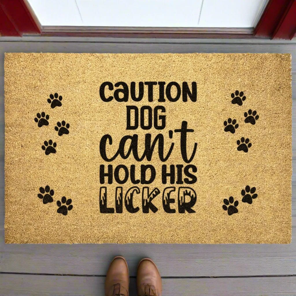 Caution Dog Can't hold his Licket Door Mat